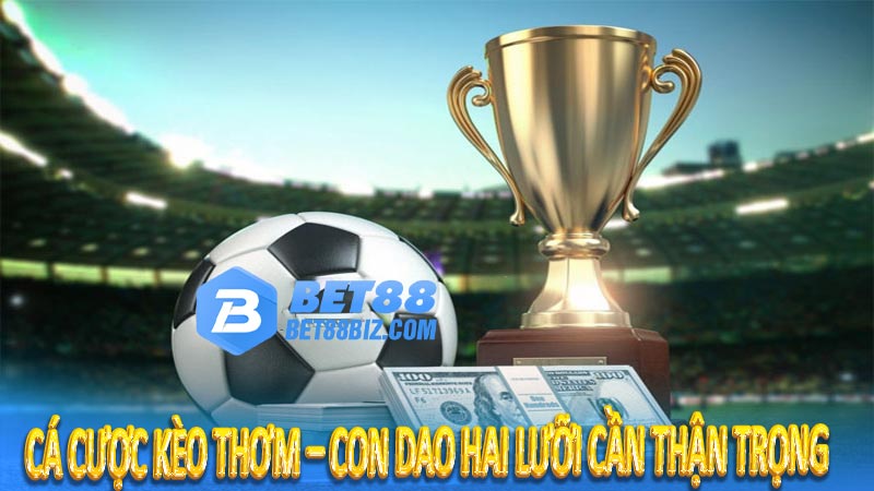 Cá cược kèo thơm – Con dao hai lưỡi cần thận trọng