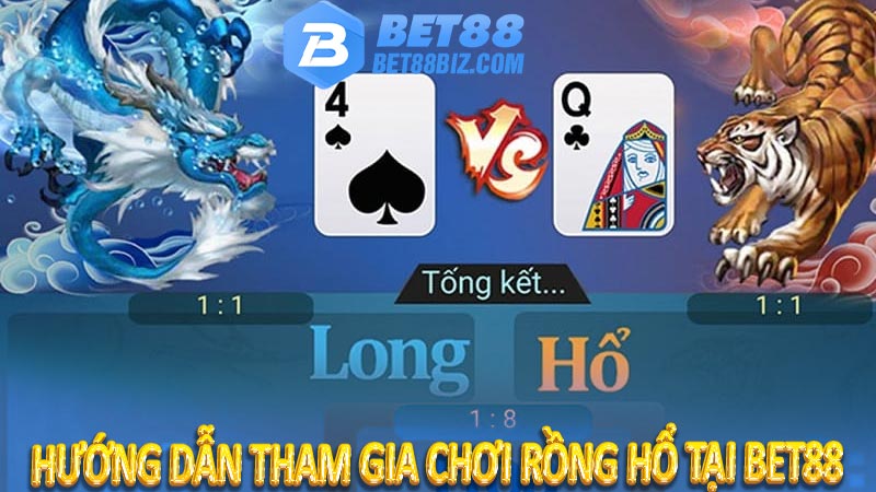 Hướng dẫn tham gia chơi Rồng Hổ tại BET88