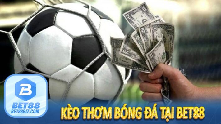 Kèo Thơm Bóng Đá Tại BET88