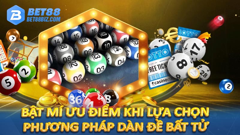 Bật mí ưu điểm khi lựa chọn phương pháp dàn đề bất tử