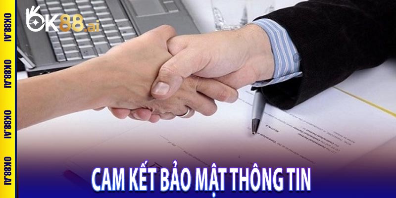 Cam kết bảo mật thông tin 